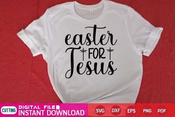 Easter for Jesus SVG: Graphics & T-Shirt Designs for Digital Sellers
