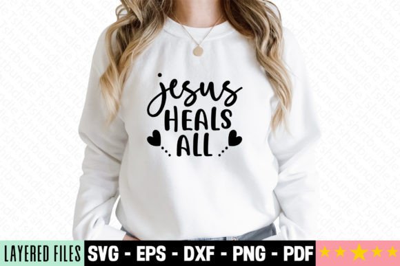 Jesus Heals All Craft SVG – A Faith-Focused Graphic for T-Shirt Designs & Blog Visuals