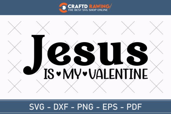 Jesus is My Valentine SVG Cut File: A Designer’s Review for T-Shirt Graphics