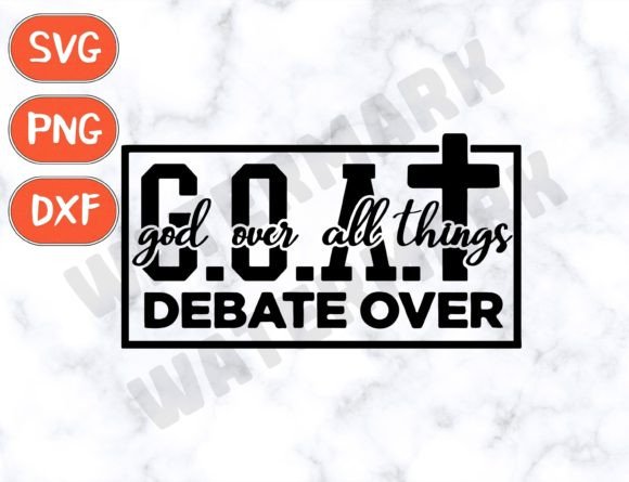 Jesus SVG - G.O.A.T God Over All Things: Faith Graphics for T-Shirt Designs
