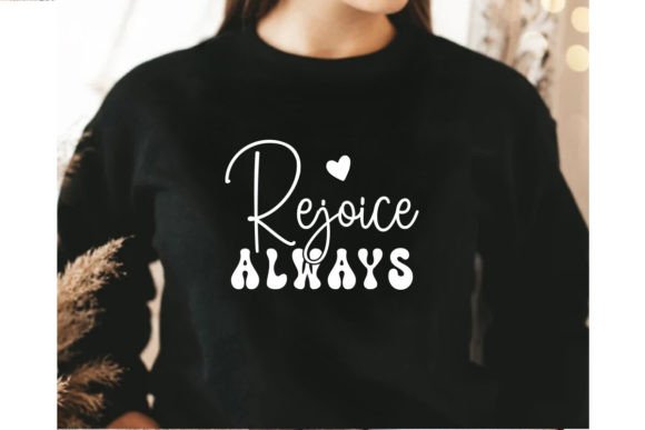 Rejoice Always, Christian SVG: A Joyful Graphic for Faith-Based T-Shirt Designs